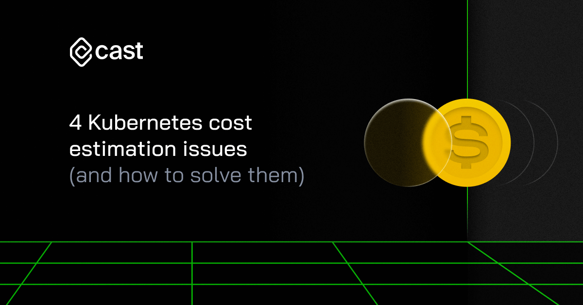 4 Kubernetes Cost Issues & How To Solve Them - Cast AI