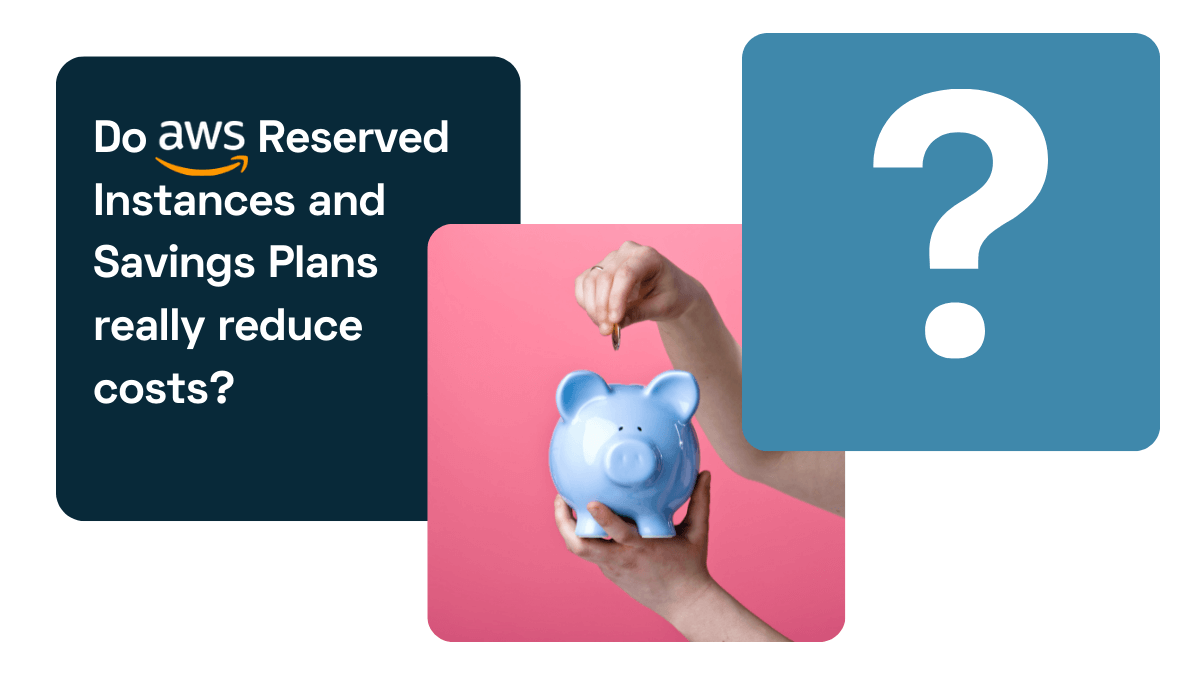Do AWS Reserved Instances and Savings Plans really reduce costs?