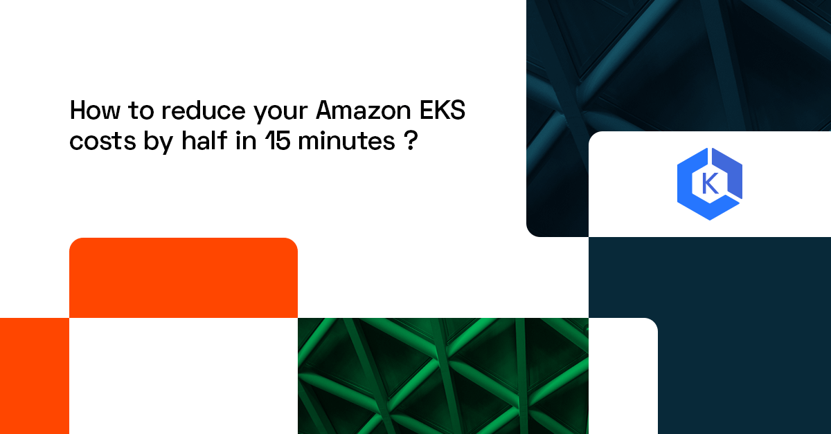 How to Reduce Your Amazon EKS Costs by Half in 15 Minutes