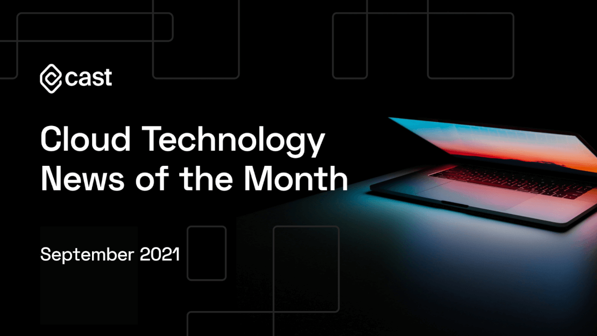 Cloud Technology News of the Month: September 2021