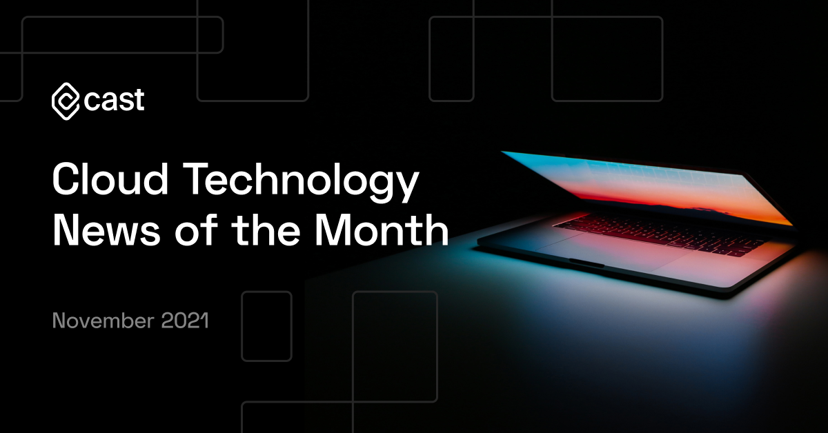 Cloud Technology News of the Month: November 2021